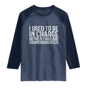 I Used To Be in Charge Then I Had A Granddaughter Raglan Shirt Father's Day Grandpa Gift
