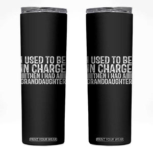 I Used To Be in Charge Then I Had A Granddaughter Skinny Tumbler Father's Day Grandpa Gift