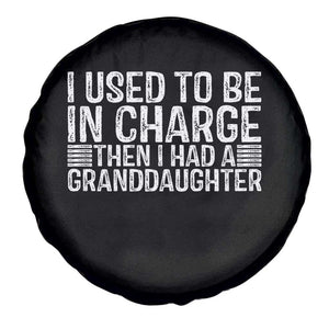 I Used To Be in Charge Then I Had A Granddaughter Spare Tire Cover Father's Day Grandpa Gift