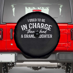 I Used To Be in Charge Then I Had A Granddaughter Spare Tire Cover Funny Man Saying Gag Gift Birthday Grandpa Fathers Day TS10 Black Print Your Wear