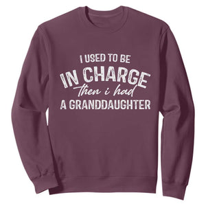 I Used To Be in Charge Then I Had A Granddaughter Sweatshirt Funny Man Saying Gag Gift Birthday Grandpa Fathers Day