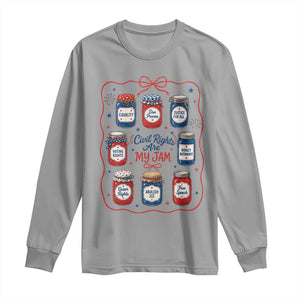 Civil Rights Are My Jam Long Sleeve Shirt Liberal Values 4th Of July Equal Rights Feminist LGBT Ally