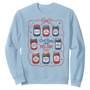 Civil Rights Are My Jam Sweatshirt Liberal Values 4th Of July Equal Rights Feminist LGBT Ally