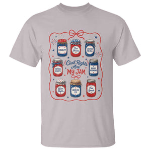 Civil Rights Are My Jam T Shirt Liberal Values 4th Of July Equal Rights Feminist LGBT Ally