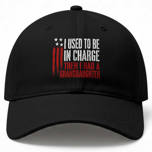 I Used To Be in Charge Then I Had A Granddaughter Baseball Cap Funny Saying Gag Gift Birthday Grandpa Fathers Day US Flag