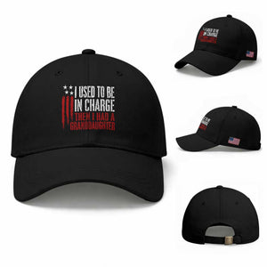 I Used To Be in Charge Then I Had A Granddaughter Baseball Cap Funny Saying Gag Gift Birthday Grandpa Fathers Day US Flag