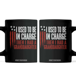 I Used To Be in Charge Then I Had A Granddaughter Coffee Mug Funny Saying Gag Gift Birthday Grandpa Fathers Day US Flag