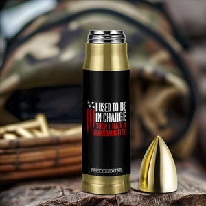 I Used To Be in Charge Then I Had A Granddaughter Bullet Tumbler Funny Saying Gag Gift Birthday Grandpa Fathers Day US Flag TS10 Print Your Wear