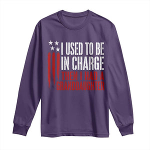 I Used To Be in Charge Then I Had A Granddaughter Long Sleeve Shirt Funny Saying Gag Gift Birthday Grandpa Fathers Day US Flag