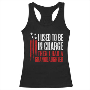 I Used To Be in Charge Then I Had A Granddaughter Racerback Tank Top Funny Saying Gag Gift Birthday Grandpa Fathers Day US Flag