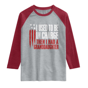 I Used To Be in Charge Then I Had A Granddaughter Raglan Shirt Funny Saying Gag Gift Birthday Grandpa Fathers Day US Flag