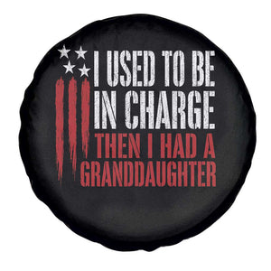 I Used To Be in Charge Then I Had A Granddaughter Spare Tire Cover Funny Saying Gag Gift Birthday Grandpa Fathers Day US Flag