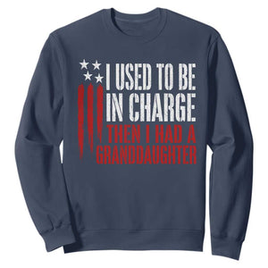I Used To Be in Charge Then I Had A Granddaughter Sweatshirt Funny Saying Gag Gift Birthday Grandpa Fathers Day US Flag
