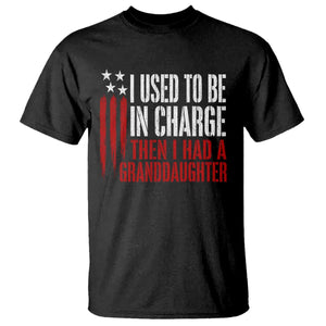 I Used To Be in Charge Then I Had A Granddaughter T Shirt Funny Saying Gag Gift Birthday Grandpa Fathers Day US Flag