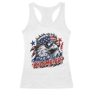 Funny 4th Of July WTF Is A Kilometer Racerback Tank Top Vintage USA Meme Patriotic Eagle Humor Independence Day