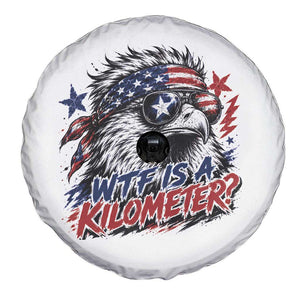 Funny 4th Of July WTF Is A Kilometer Spare Tire Cover Vintage USA Meme Patriotic Eagle Humor Independence Day