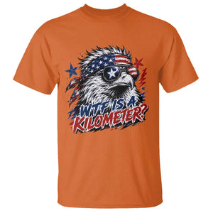 Funny 4th Of July WTF Is A Kilometer T Shirt Vintage USA Meme Patriotic Eagle Humor Independence Day TS10 Orange Print Your Wear