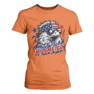 Funny 4th Of July WTF Is A Kilometer T Shirt For Women Vintage USA Meme Patriotic Eagle Humor Independence Day