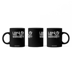 I Am The Warranty Coffee Mug Race Car Parts Repair Guy Funny Mechanic