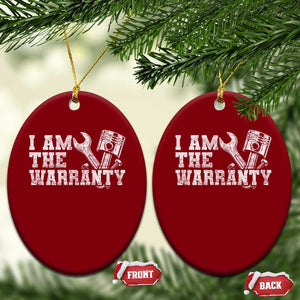 I Am The Warranty Ceramic Ornament Race Car Parts Repair Guy Funny Mechanic
