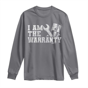 I Am The Warranty Long Sleeve Shirt Race Car Parts Repair Guy Funny Mechanic