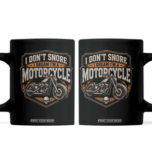 I Dont Snore I Dream Im A Motorcycle Rider Coffee Mug Snoring Biker Retro Bikers Club TS10 Black Print Your Wear
