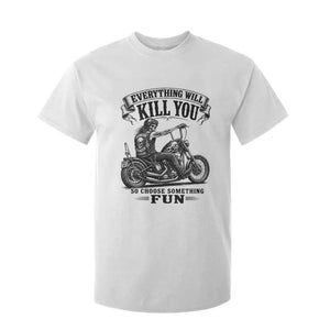 Skeleton Biker Vintage Motorcycle Graphic T Shirt For Kid Everything Will Kill You So Choose Something Fun TS10 White Print Your Wear
