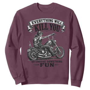 Skeleton Biker Vintage Motorcycle Graphic Sweatshirt Everything Will Kill You So Choose Something Fun TS10 Maroon Print Your Wear