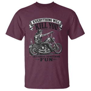 Skeleton Biker Vintage Motorcycle Graphic T Shirt Everything Will Kill You So Choose Something Fun TS10 Maroon Print Your Wear