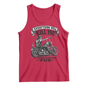 Skeleton Biker Vintage Motorcycle Graphic Tank Top Everything Will Kill You So Choose Something Fun TS10 Red Print Your Wear