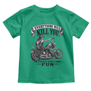 Skeleton Biker Vintage Motorcycle Graphic Toddler T Shirt Everything Will Kill You So Choose Something Fun TS10 Irish Green Print Your Wear