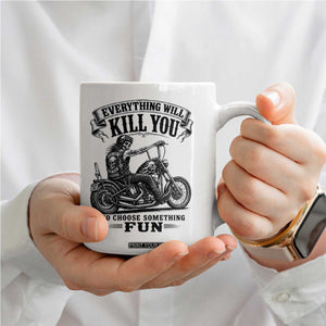 Skeleton Biker Vintage Motorcycle Graphic Coffee Mug Everything Will Kill You So Choose Something Fun TS10 Print Your Wear