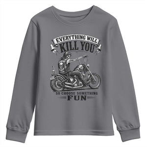 Skeleton Biker Vintage Motorcycle Graphic Youth Sweatshirt Everything Will Kill You So Choose Something Fun TS10 Charcoal Print Your Wear