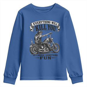 Skeleton Biker Vintage Motorcycle Graphic Youth Sweatshirt Everything Will Kill You So Choose Something Fun TS10 Royal Blue Print Your Wear