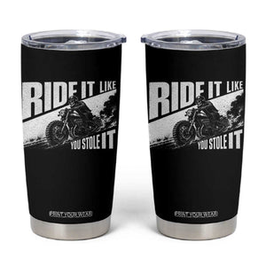 Ride It Like You Stole It Skeleton Biker Tumbler Cup Vintage Motorcycle Rider TS10 Black Print Your Wear