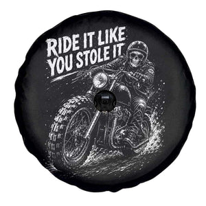Ride It Like You Stole It Skeleton Rider Vintage Motorcycle Graphic Spare Tire Cover Biker Enthusiasts TS10 Print Your Wear