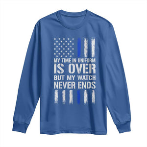 Police Retirement Long Sleeve Shirt My Time In Uniform Is Over USA Flag Retied Officer Gifts TS10 Royal Blue Print Your Wear
