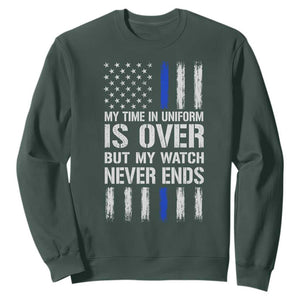 Police Retirement Sweatshirt My Time In Uniform Is Over USA Flag Retied Officer Gifts TS10 Dark Forest Green Print Your Wear