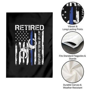 Police Retirement Garden Flag Retired Not My Problem Anymore Handcuffs US Flag Retired Police Graphic
