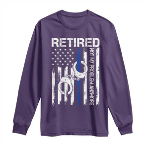 Police Retirement Long Sleeve Shirt Retired Not My Problem Anymore Handcuffs US Flag Retired Police Graphic TS10 Purple Print Your Wear