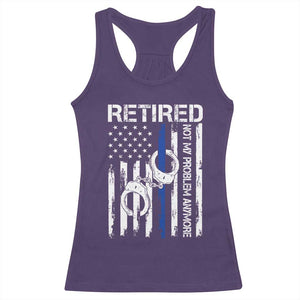 Police Retirement Racerback Tank Top Retired Not My Problem Anymore Handcuffs US Flag Retired Police Graphic TS10 Purple Print Your Wear