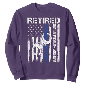 Police Retirement Sweatshirt Retired Not My Problem Anymore Handcuffs US Flag Retired Police Graphic TS10 Purple Print Your Wear