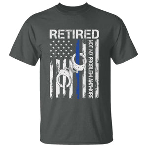 Police Retirement T Shirt Retired Not My Problem Anymore Handcuffs US Flag Retired Police Graphic TS10 Dark Heather Print Your Wear