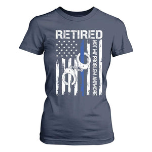 Police Retirement T Shirt For Women Retired Not My Problem Anymore Handcuffs US Flag Retired Police Graphic TS10 Navy Print Your Wear