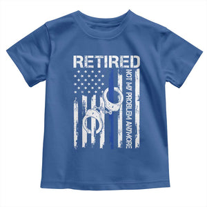 Police Retirement Toddler T Shirt Retired Not My Problem Anymore Handcuffs US Flag Retired Police Graphic TS10 Royal Blue Print Your Wear