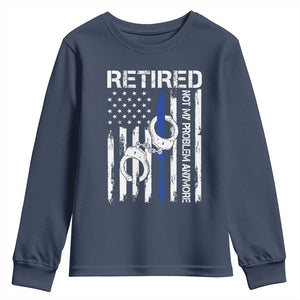 Police Retirement Youth Sweatshirt Retired Not My Problem Anymore Handcuffs US Flag Retired Police Graphic TS10 Navy Print Your Wear