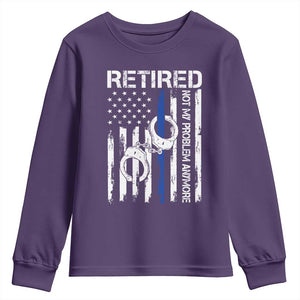 Police Retirement Youth Sweatshirt Retired Not My Problem Anymore Handcuffs US Flag Retired Police Graphic TS10 Purple Print Your Wear