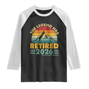 Retired 2026 Not My Problem Anymore Raglan Shirt Vintage Retirement Gift TS10 Black White Print Your Wear