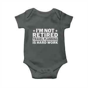 Im Not Retired Travel Planning Is Hard Work Baby Onesie Funny Vacation Retirement Gift TS10 Dark Heather Print Your Wear