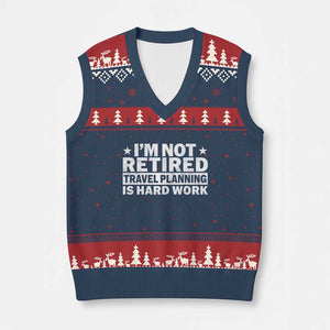 Im Not Retired Travel Planning Is Hard Work V-Neck Knit Sweater Vest Funny Vacation Retirement Gift TS10 Navy Red Print Your Wear
